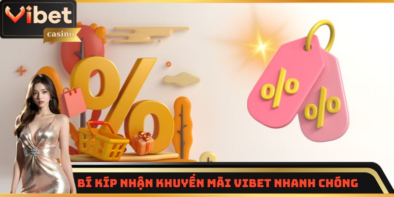 Bí kíp nhận khuyến mãi Vibet nhanh chóng