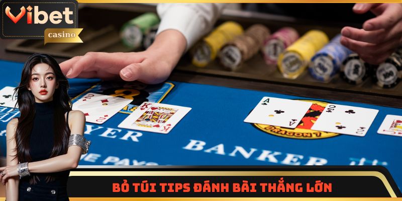 Bỏ túi tips đánh bài thắng lớn