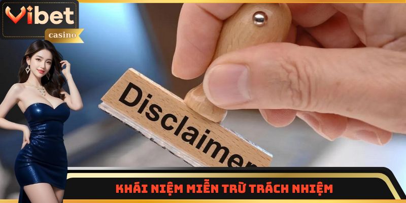 Giải đáp miễn trừ trách nhiệm là gì theo quy định Vibet