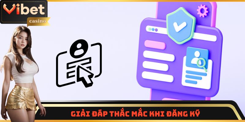 Giải đáp thắc mắc khi đăng ký
