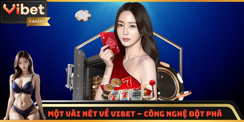 Một vài nét về Vibet – Công nghệ đột phá