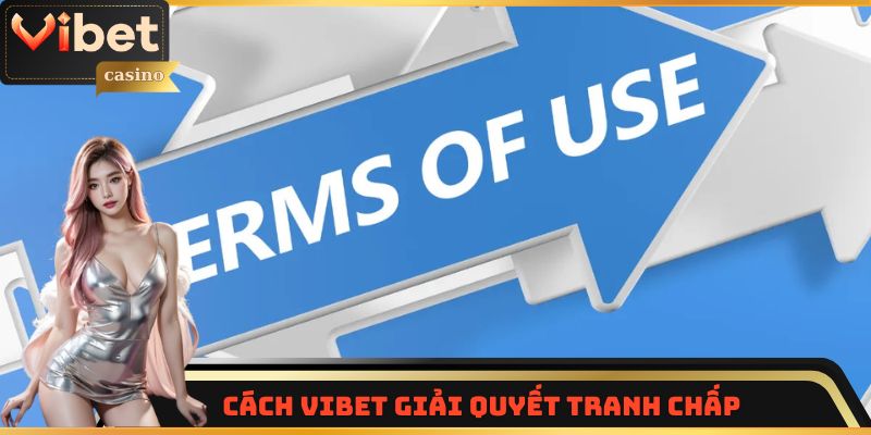 Quy định giải quyết tranh chấp tại Vibet