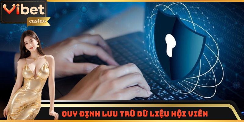 Quy định lưu trữ dữ liệu của hội viên