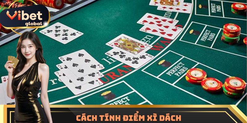Hướng dẫn quy tắc tính điểm trong ván blackjack