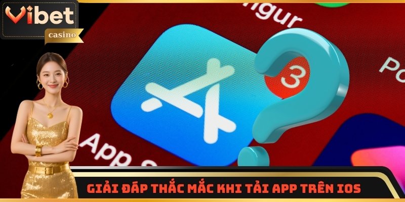 Giải đáp thắc mắc khi tải app trên iOS